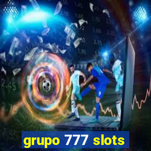 grupo 777 slots